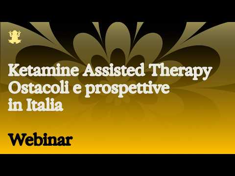 Webinar Ketamine-Assisted Therapy: ostacoli e prospettive in Italia
